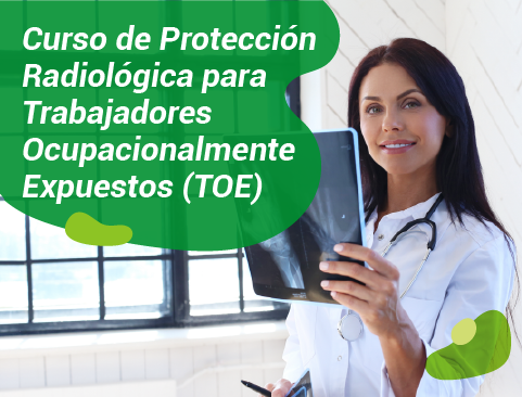 Curso en Protección Radiológica para Trabajadores Ocupacionalmente Expuestos (TOE) en modalidad vitual 